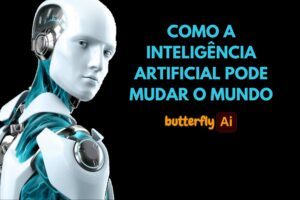 Leia mais sobre o artigo Como a Inteligência Artificial Pode Mudar o Mundo